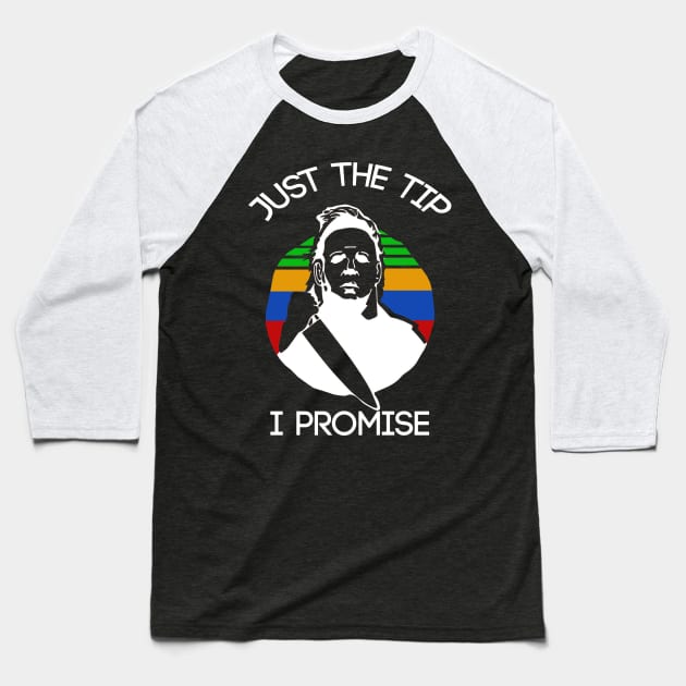 just the tip i promise Baseball T-Shirt by Magic Topeng